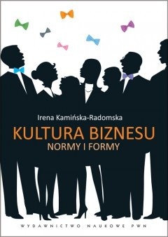 Kultura biznesu. Normy i formy - Irena Kamińska-Radomska