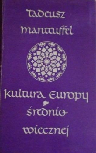Kultura Europy średniowiecznej - Tadeusz Manteuffel