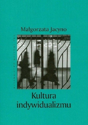 Kultura indywidualizmu - Małgorzata Jacyno
