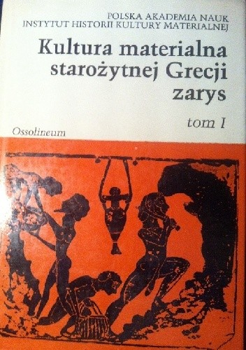 Kultura materialna starożytnej Grecji t I - praca zbiorowa