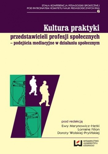 Kultura praktyki przedstawicieli profesji społecznych - podejścia mediacyjne w działaniu społecznym - Ewa Marynowicz-Hetka