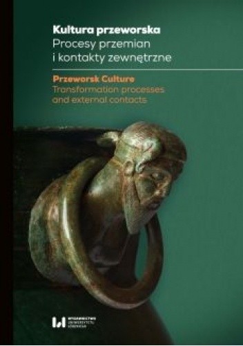 Kultura przeworska. Procesy przemian i kontakty zewnętrzne - Andrzej Michałowski