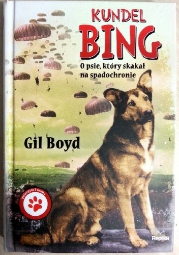 Kundel Bing. O psie, który skakał na spadochronie - Gil Boyd