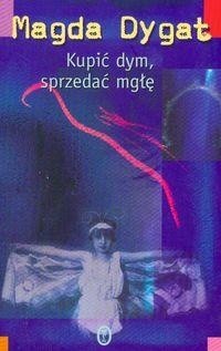 Kupić dym, sprzedać mgłę - Magda Dygat
