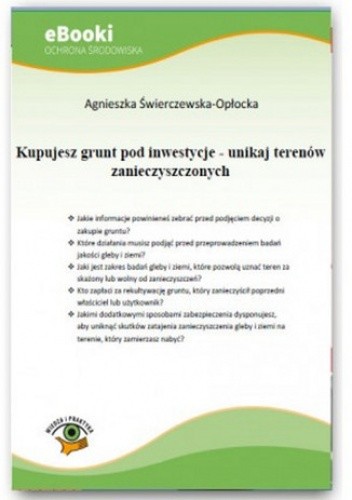 Kupujesz grunt pod inwestycje - unikaj terenów zanieczyszczonych - Świerczewska-Opłocka Agnieszka