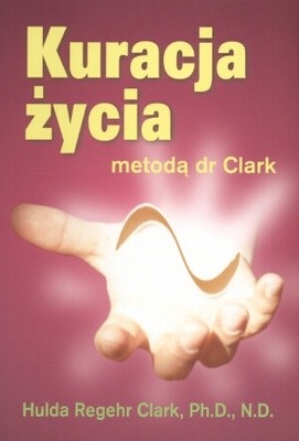 Kuracja życia metodą dr Clark - Hulda Regehr Clark
