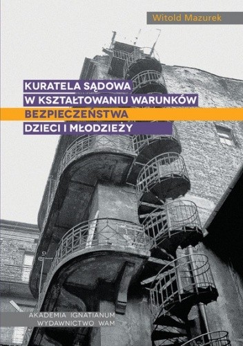 Kuratela sądowa w kształtowaniu warunków bezpieczeństwa dzieci i młodzieży - Witold Mazurek