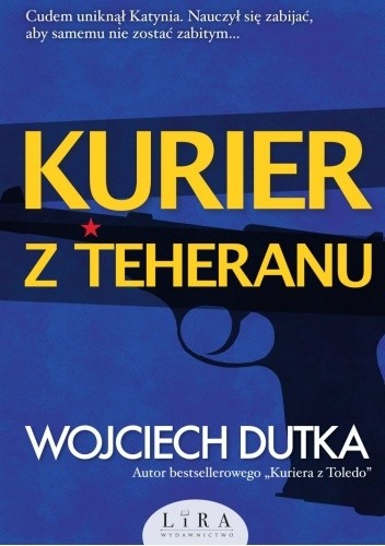 Kurier z Teheranu - Wojciech Dutka
