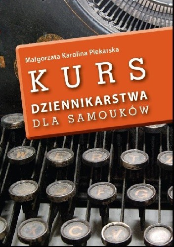 Kurs dziennikarstwa dla samouków - Małgorzata Karolina Piekarska