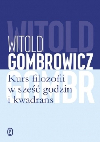 Kurs filozofii w sześć godzin i kwadrans - Witold Gombrowicz