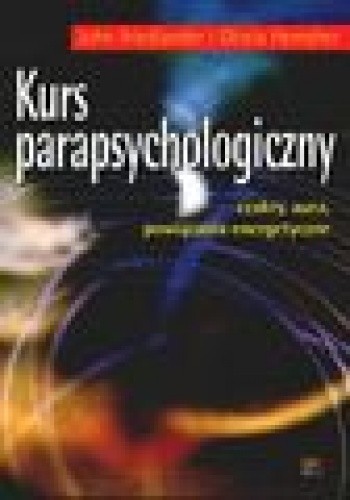 Kurs parapsychologiczny - czakry, aura, powiązania energetyczne - John Friedlander/ Gloria Hemsher