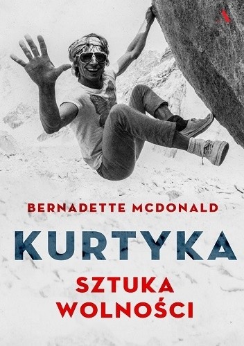 Kurtyka. Sztuka wolności - Bernadette McDonald