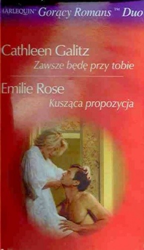 Kusząca propozycja. Zawsze będę przy tobie - Cathleen Galitz