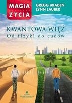 Kwantowa więź - od fizyki do cudów - Gregg Braden