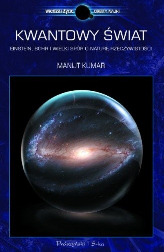 Kwantowy świat. Einstein, Bohr i wielki spór o naturę rzeczywistości - Manjit Kumar