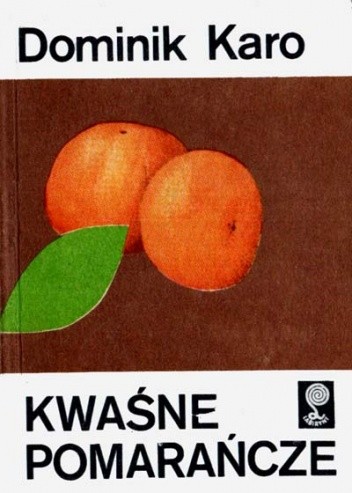 Kwaśne pomarańcze - Dominik Karo