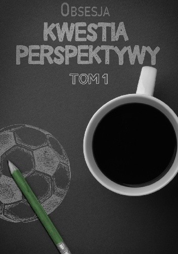 Kwestia perspektywy - Obsesja