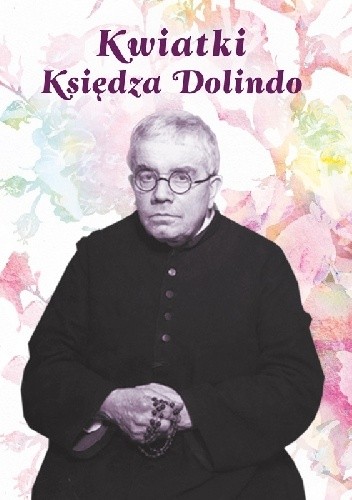 Kwiatki księdza Dolindo - ks. Dolindo Ruotolo