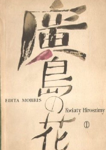 Kwiaty Hiroszimy - Edita Morris