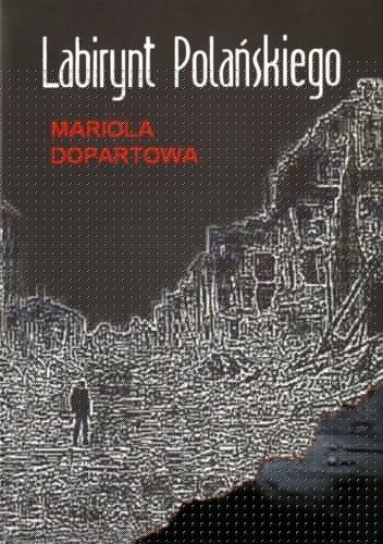 Labirynt Polańskiego - Mariola Dopartowa