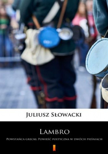 Lambro. Powstańca grecki. Powieść poetyczna w dwóch pieśniach - Juliusz Słowacki