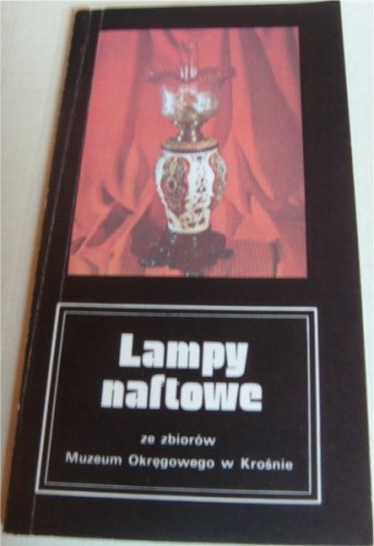 Lampy naftowe ze zbiorow Muzeum Okręgowego w Krośnie - Mieczysław Wieliczko