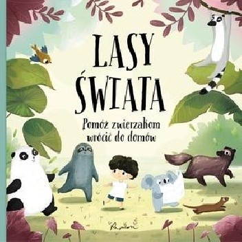 Lasy świata. Pomóż zwierzakom wrócić do domów - Pavla Hanácková