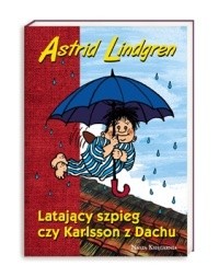 Latający szpieg czy Karlsson z dachu - Astrid Lindgren