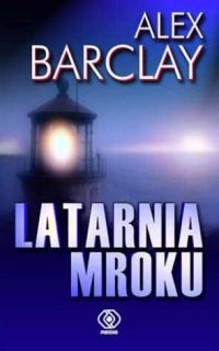 Latarnia mroku - Alex Barclay