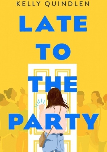 Late to the Party - Kelly Quindlen