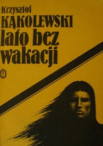 Lato bez wakacji - Krzysztof Kąkolewski