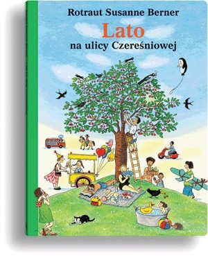 Lato na ulicy Czereśniowej - Rotraut Susanne Berner