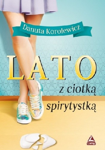 Lato z ciotką spirytystką - Danuta Korolewicz