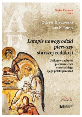 Latopis nowogrodzki pierwszy starszej redakcji. Unikatowy zabytek piśmiennictwa staroruskiego i jego polski przekład - Zofia Brzozowska