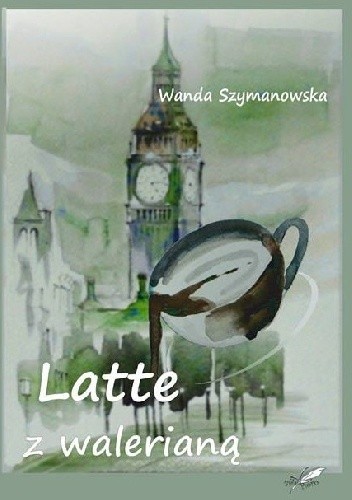 Latte z walerianą - Wanda Szymanowska