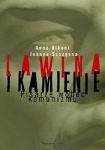 Lawina i kamienie. Pisarze wobec komunizmu - Joanna Szczęsna