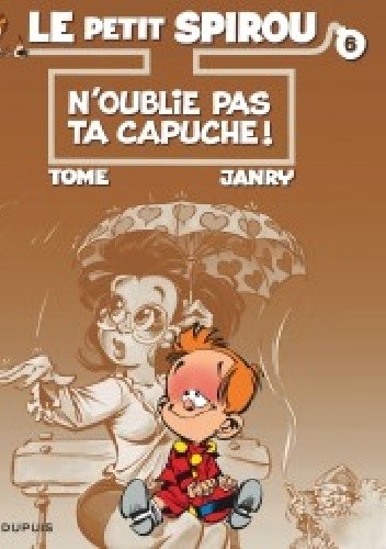 Le Petit Spirou, Tome 6 N'oublie pas ta capuche ! - Philippe Vandevelde