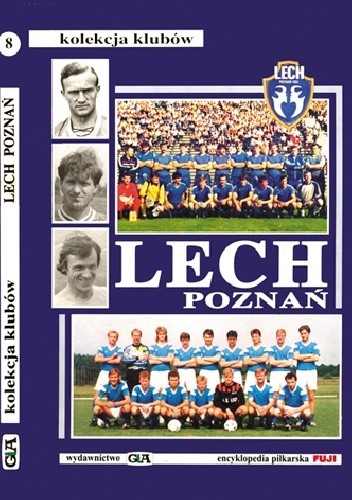 Lech Poznań. Kolekcja Klubów (tom 8) - Andrzej Gowarzewski