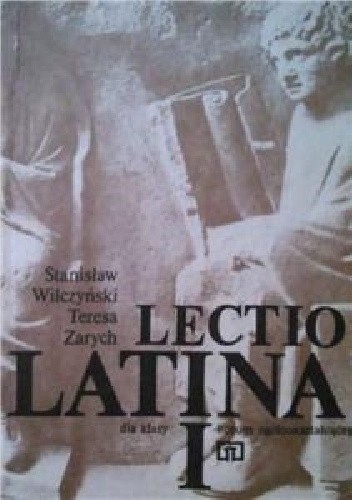 Lectio Latina dla klasy I liceum ogólnokształcącego - Teresa Zarych