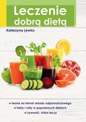 Leczenie dobrą dietą - Katarzyna Lewko