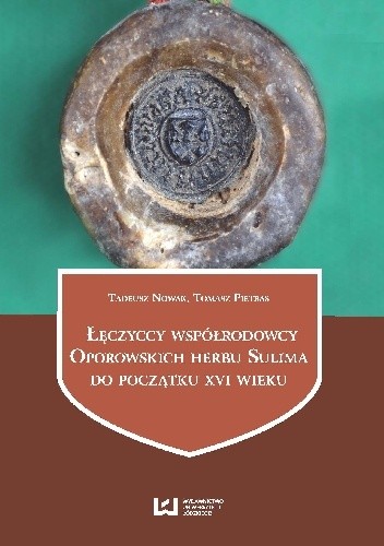 Łęczyccy współrodowcy Oporowskich herbu Sulima do początku XVI wieku - Tadeusz Nowak