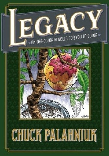 Legacy: An Off-Color Novella for You to Color - Chuck Palahniuk