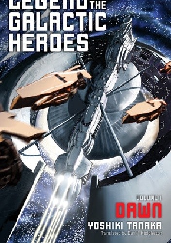 Legend of Galactic Heroes Volume 1: Dawn - Yoshiki Tanaka