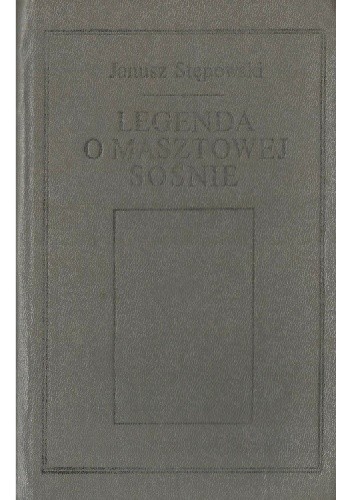 Legenda o masztowej sośnie - Janusz Stępowski
