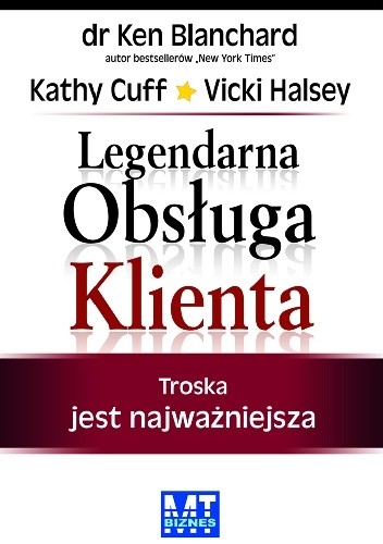 Legendarna Obsługa Klienta. Troska jest najważniejsza - Ken Blanchard