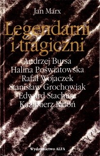 Legendarni i tragiczni. Eseje o polskich poetach przeklętych. Tom 1 - Jan Marx