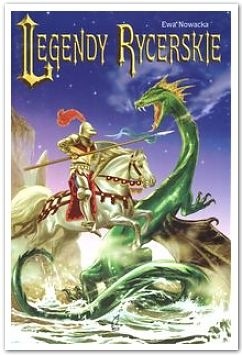 Legendy rycerskie - Ewa Nowacka