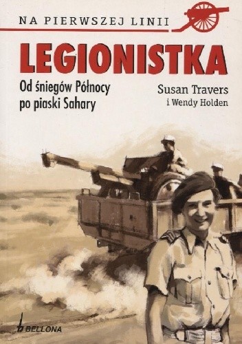 Legionistka. Od śniegów Północy po piaski Sahary - Susan Travers