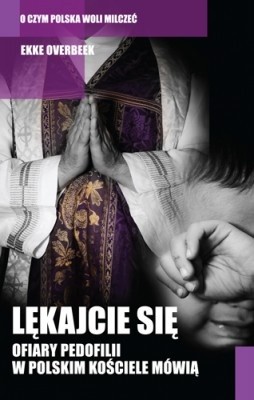 Lękajcie się. Ofiary pedofilii w polskim Kościele mówią - Ekke Overbeek