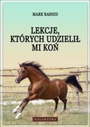 Lekcje, których udzielił mi koń - Mark Rashid